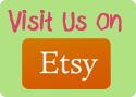 Visit Us on Etsy Visit Us on Etsy